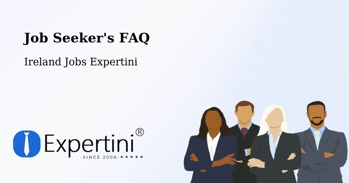 Job Seeker FAQ – Malahide - Ireland Jobs Expertini